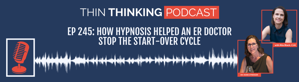 EP 245: How Hypnosis Helped an ER Doctor Stop the Start-Over Cycle